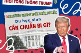 NHỮNG THAY ĐỔI MỚI NHẤT – DU HỌC SINH MỸ CẦN CHUẨN BỊ GÌ?