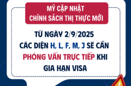 Gia hạn visa du học Mỹ thay đổi lớn từ 02/09/2025 – Tất cả phải phỏng vấn lại dù đủ điều kiện